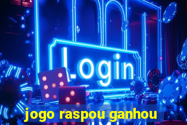 jogo raspou ganhou